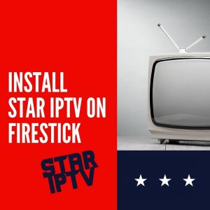 install STAR IPTV on FireStick