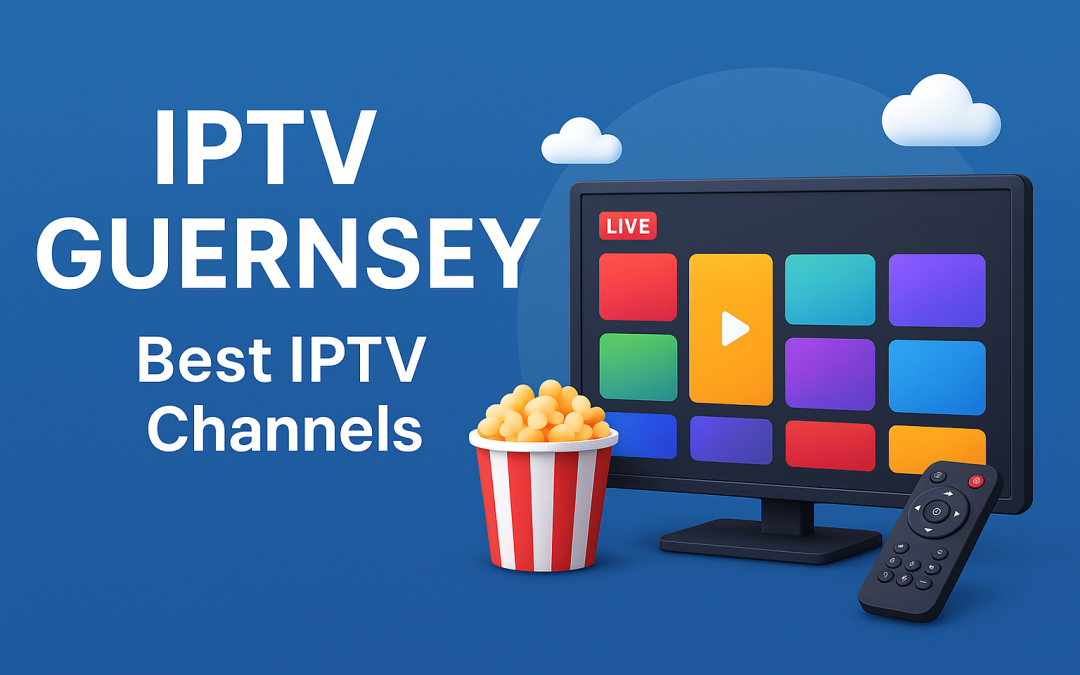 IPTV Guernsey | Best IPTV Channels