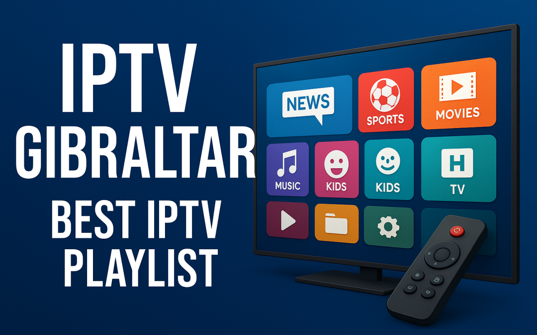 Best IPTV Gibraltar | Best IPTV Playlist