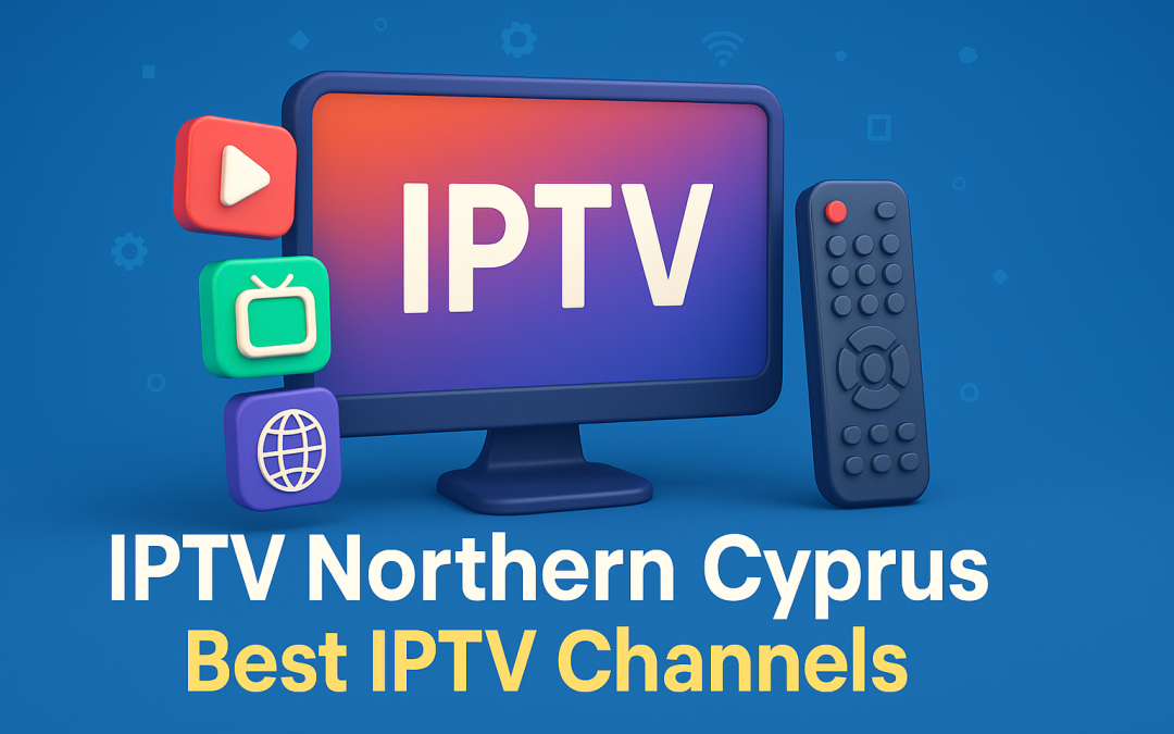 IPTV Northern Cyprus | Best IPTV Channels