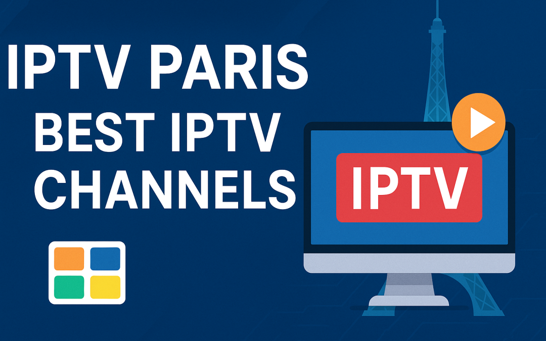 IPTV Paris | Best IPTV Channels